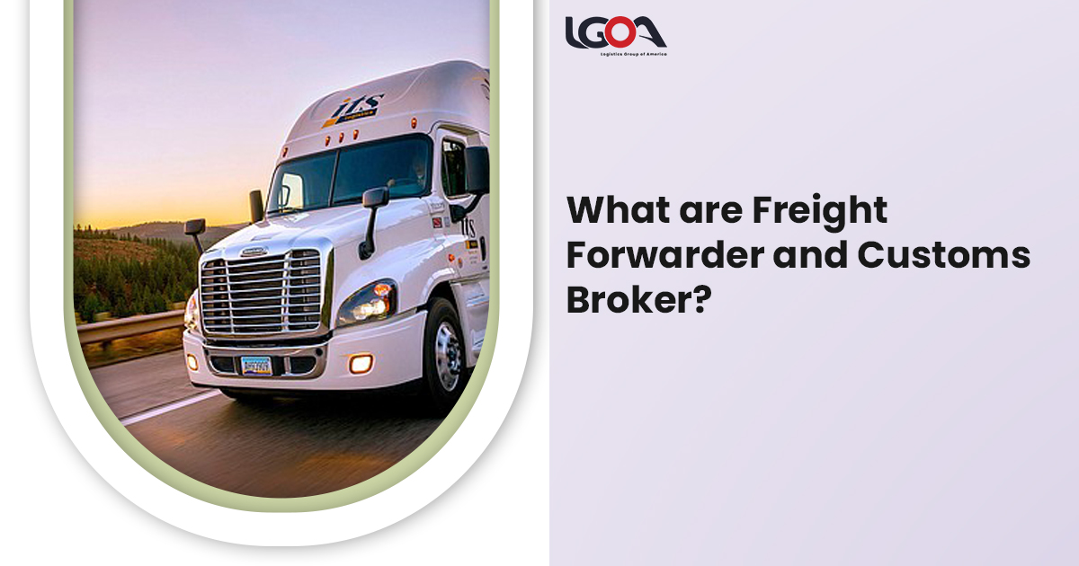What are Freight Forwarder and Customs Broker